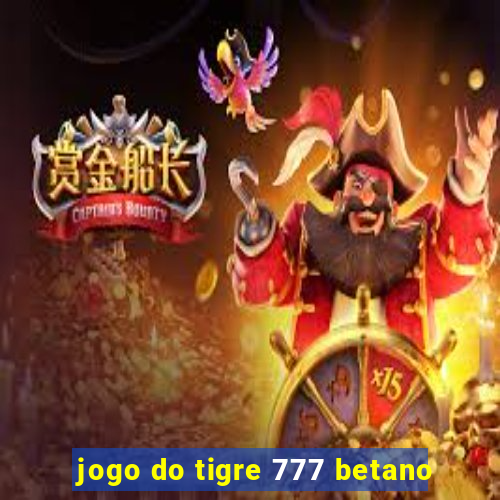 jogo do tigre 777 betano